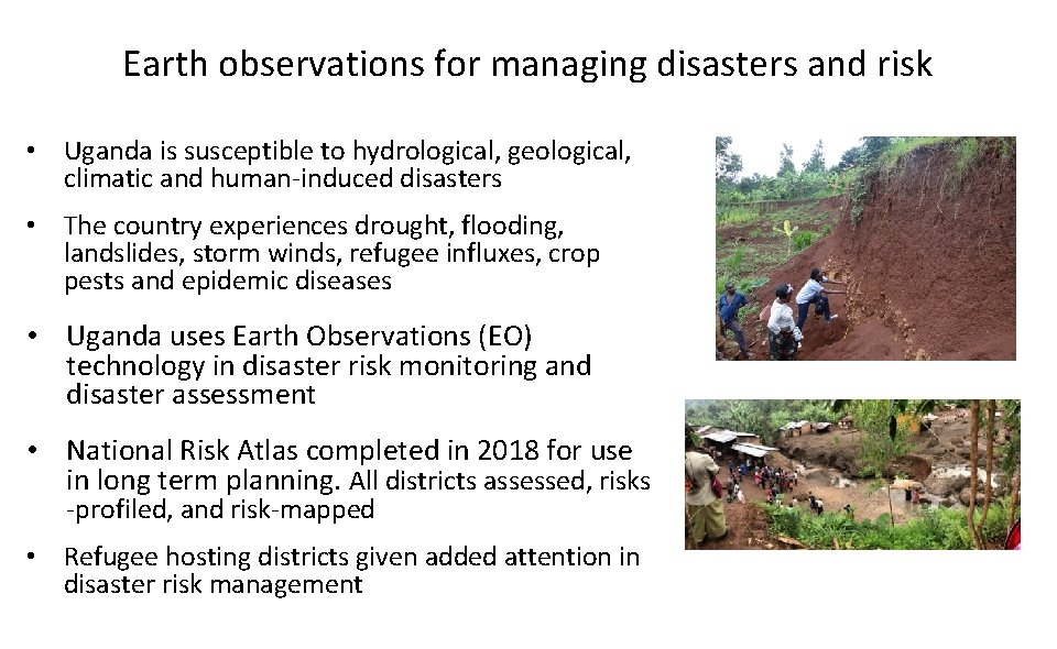 Earth observations for managing disasters and risk • Uganda is susceptible to hydrological, geological,
