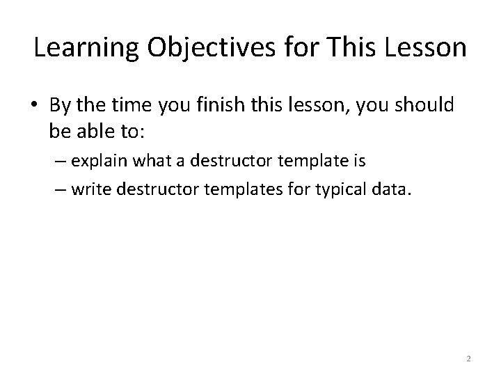 Learning Objectives for This Lesson • By the time you finish this lesson, you