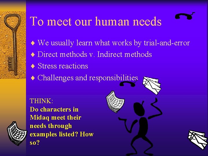 To meet our human needs ¨ We usually learn what works by trial-and-error ¨