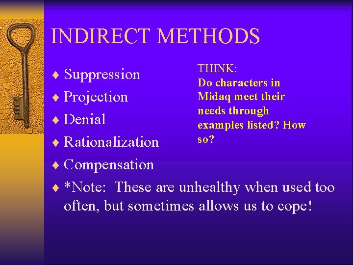 INDIRECT METHODS ¨ Suppression ¨ Projection ¨ Denial ¨ Rationalization THINK: Do characters in