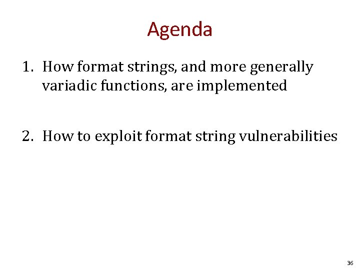 Agenda 1. How format strings, and more generally variadic functions, are implemented 2. How Agenda 1. How format strings, and more generally variadic functions, are implemented 2. How