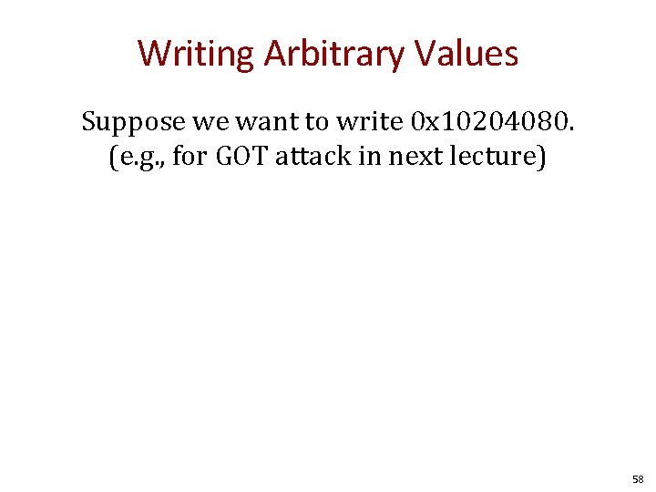 Writing Arbitrary Values Suppose we want to write 0 x 10204080. (e. g. , Writing Arbitrary Values Suppose we want to write 0 x 10204080. (e. g. ,