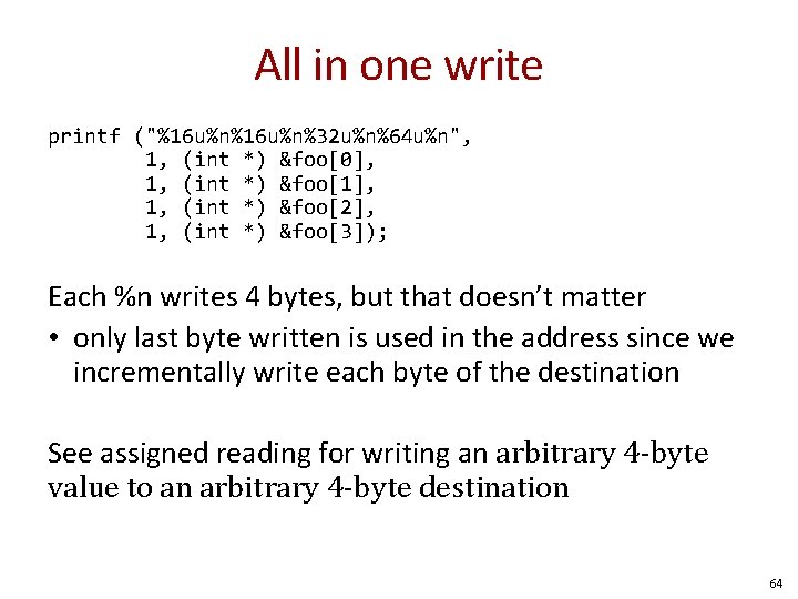 All in one write printf ("%16 u%n%32 u%n%64 u%n", 1, (int *) &foo[0], 1,