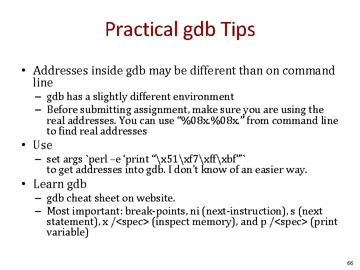 Practical gdb Tips • Addresses inside gdb may be different than on command line Practical gdb Tips • Addresses inside gdb may be different than on command line