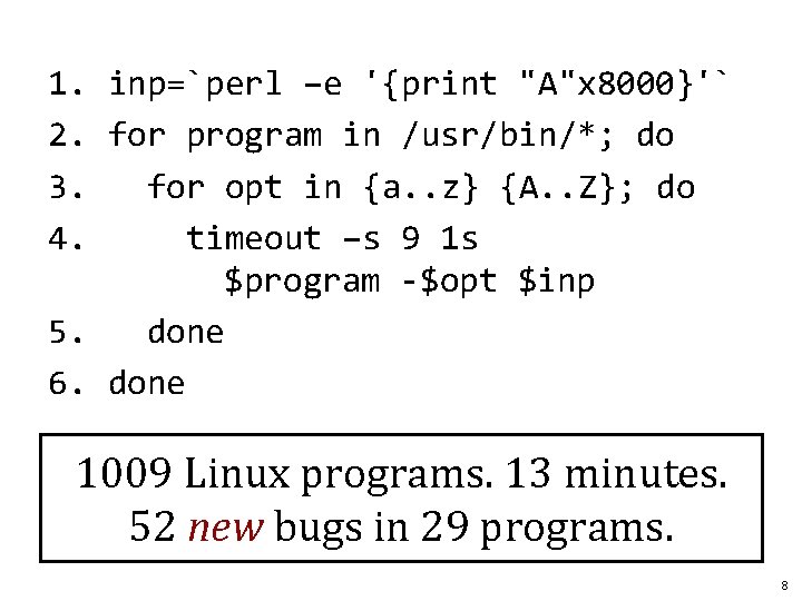 1. inp=`perl –e '{print "A"x 8000}'` 2. for program in /usr/bin/*; do 3. for 1. inp=`perl –e '{print "A"x 8000}'` 2. for program in /usr/bin/*; do 3. for