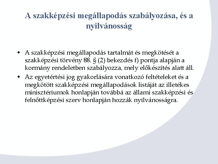 A szakképzési megállapodás szabályozása, és a nyilvánosság • A szakképzési megállapodás tartalmát és megkötését