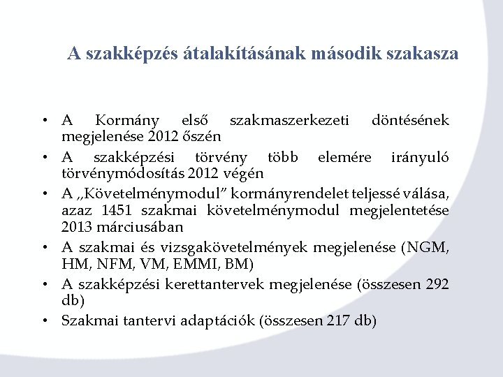 A szakképzés átalakításának második szakasza • A Kormány első szakmaszerkezeti döntésének megjelenése 2012 őszén