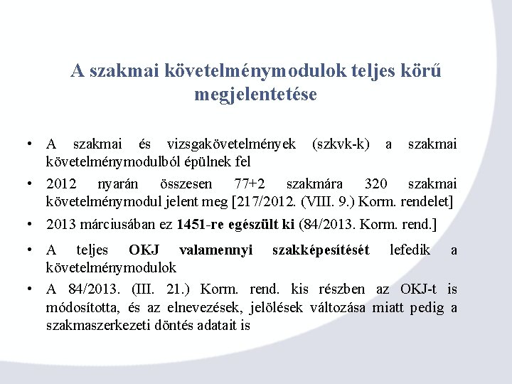 A szakmai követelménymodulok teljes körű megjelentetése • A szakmai és vizsgakövetelmények (szkvk-k) a szakmai