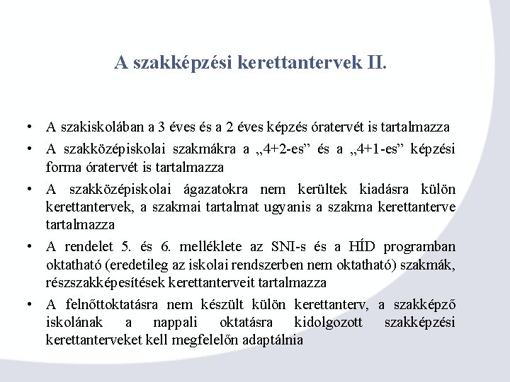 A szakképzési kerettantervek II. • A szakiskolában a 3 éves és a 2 éves