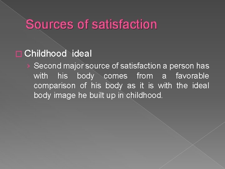 Sources of satisfaction � Childhood ideal › Second major source of satisfaction a person