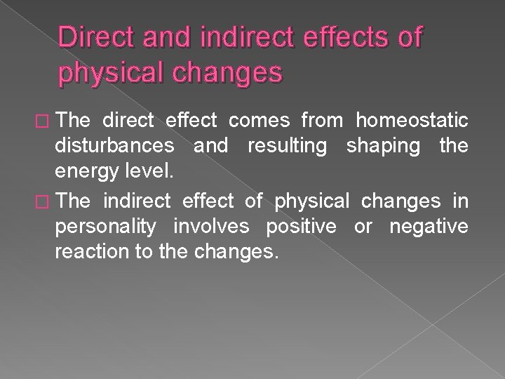 Direct and indirect effects of physical changes � The direct effect comes from homeostatic