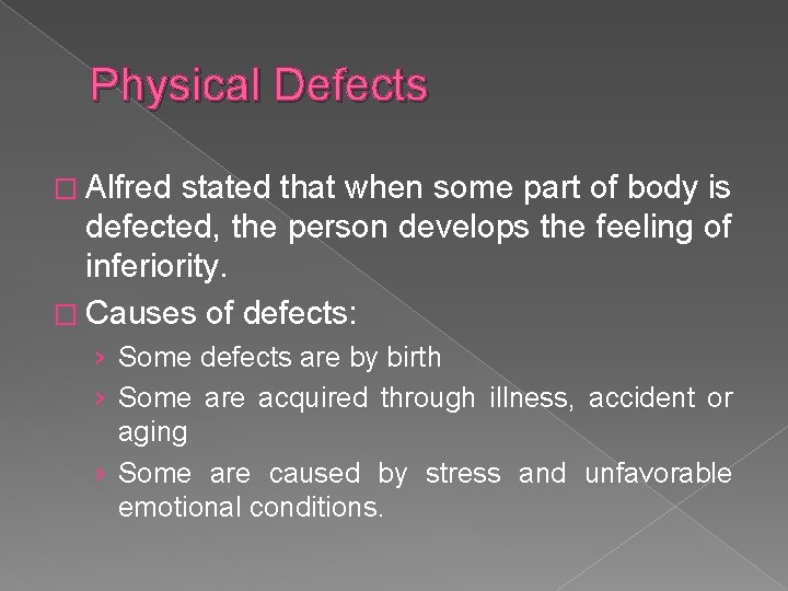 Physical Defects � Alfred stated that when some part of body is defected, the