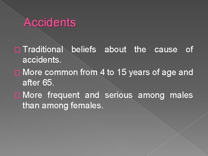 Accidents � Traditional beliefs about the cause of accidents. � More common from 4