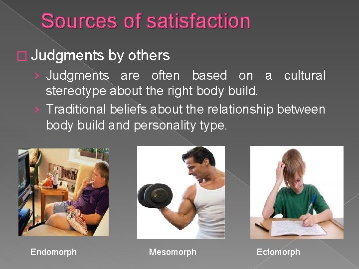 Sources of satisfaction � Judgments by others › Judgments are often based on a