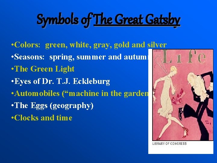 Symbols of The Great Gatsby • Colors: green, white, gray, gold and silver •