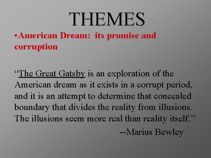 THEMES • American Dream: its promise and corruption “The Great Gatsby is an exploration