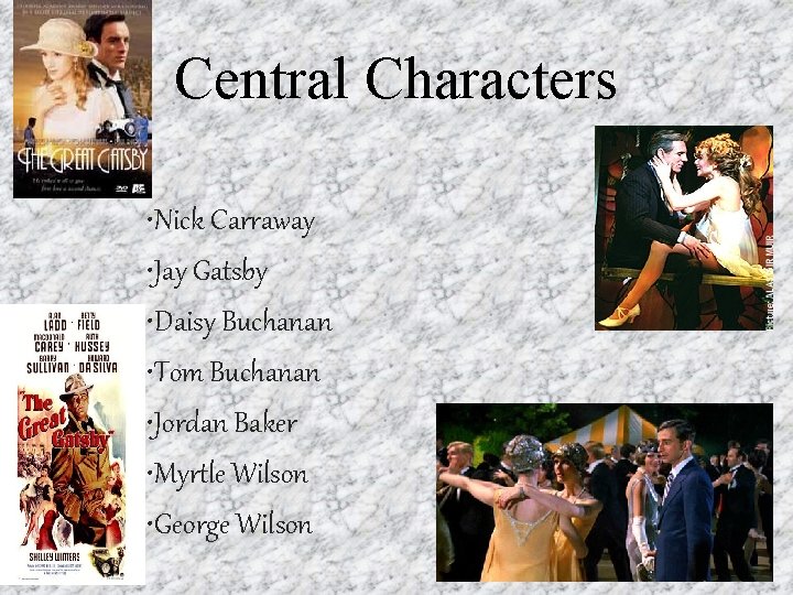 Central Characters • Nick Carraway • Jay Gatsby • Daisy Buchanan • Tom Buchanan