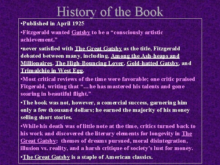 History of the Book • Published in April 1925 • Fitzgerald wanted Gatsby to