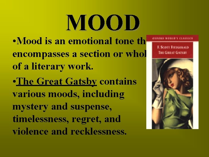 MOOD • Mood is an emotional tone that encompasses a section or whole of