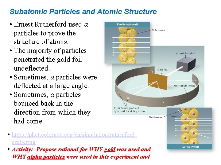 Subatomic Particles and Atomic Structure • Ernest Rutherford used α particles to prove the