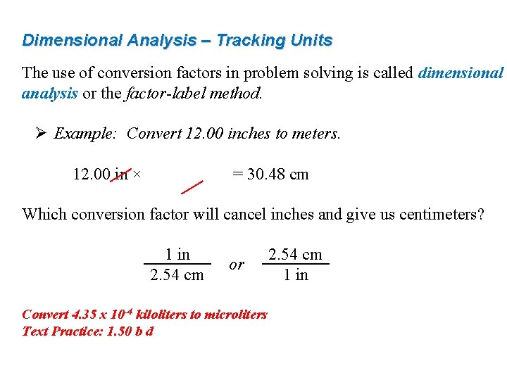 Dimensional Analysis – Tracking Units The use of conversion factors in problem solving is