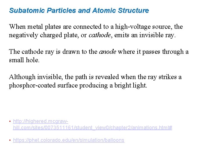 Subatomic Particles and Atomic Structure When metal plates are connected to a high-voltage source,