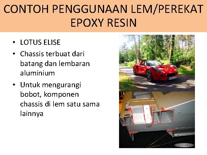 CONTOH PENGGUNAAN LEM/PEREKAT EPOXY RESIN • LOTUS ELISE • Chassis terbuat dari batang dan