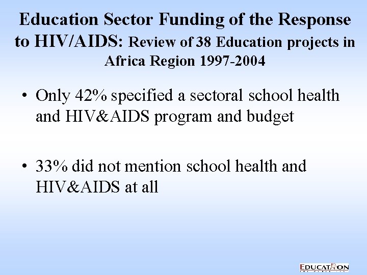 Education Sector Funding of the Response to HIV/AIDS: Review of 38 Education projects in