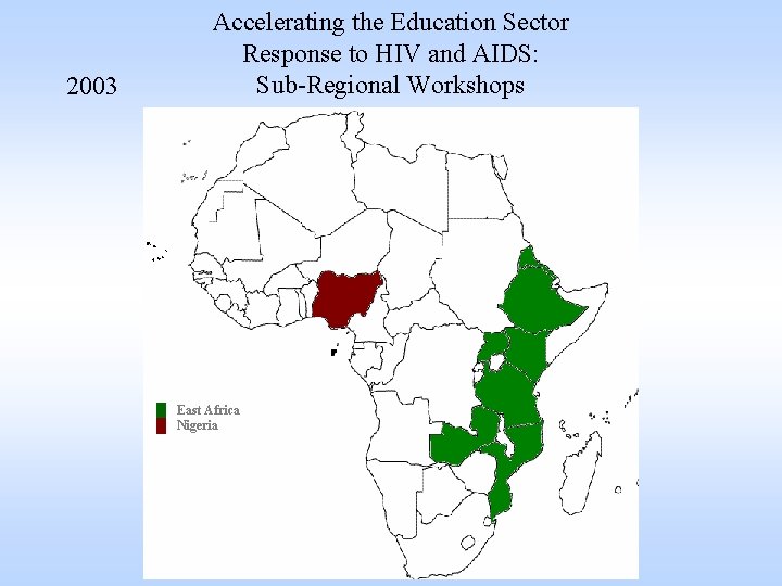 2003 Accelerating the Education Sector Response to HIV and AIDS: Sub-Regional Workshops █ East