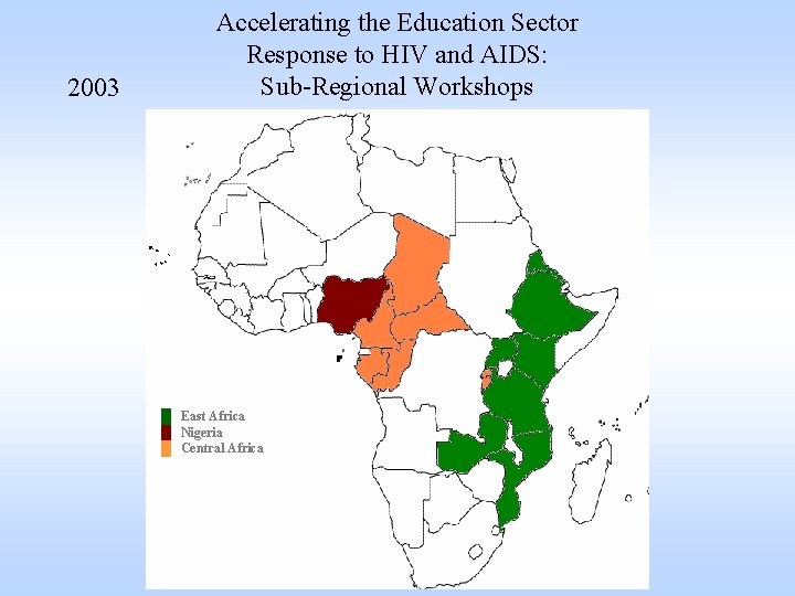 2003 Accelerating the Education Sector Response to HIV and AIDS: Sub-Regional Workshops █ East