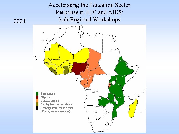 Accelerating the Education Sector Response to HIV and AIDS: Sub-Regional Workshops 2004 █ █