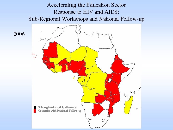 Accelerating the Education Sector Response to HIV and AIDS: Sub-Regional Workshops and National Follow-up
