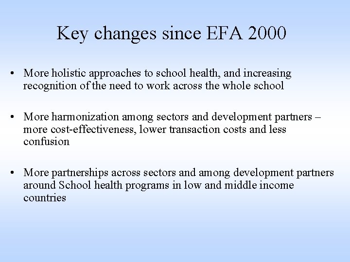 Key changes since EFA 2000 • More holistic approaches to school health, and increasing