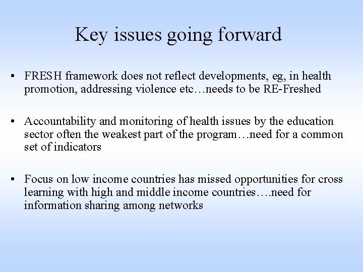 Key issues going forward • FRESH framework does not reflect developments, eg, in health