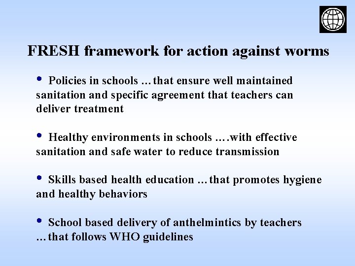 FRESH framework for action against worms • Policies in schools …that ensure well maintained