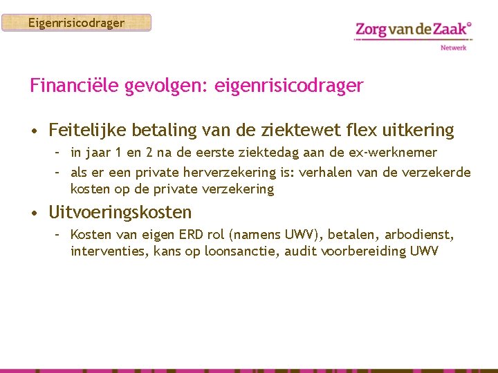 Eigenrisicodrager Financiële gevolgen: eigenrisicodrager • Feitelijke betaling van de ziektewet flex uitkering – in