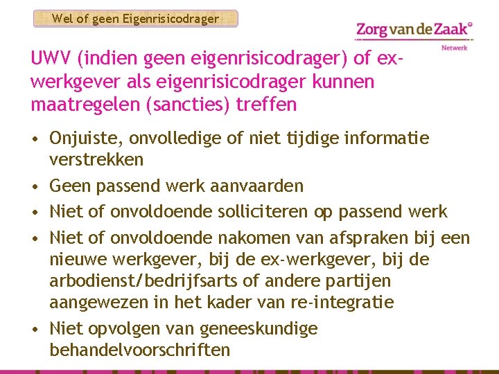 Wel of geen Eigenrisicodrager UWV (indien geen eigenrisicodrager) of exwerkgever als eigenrisicodrager kunnen maatregelen