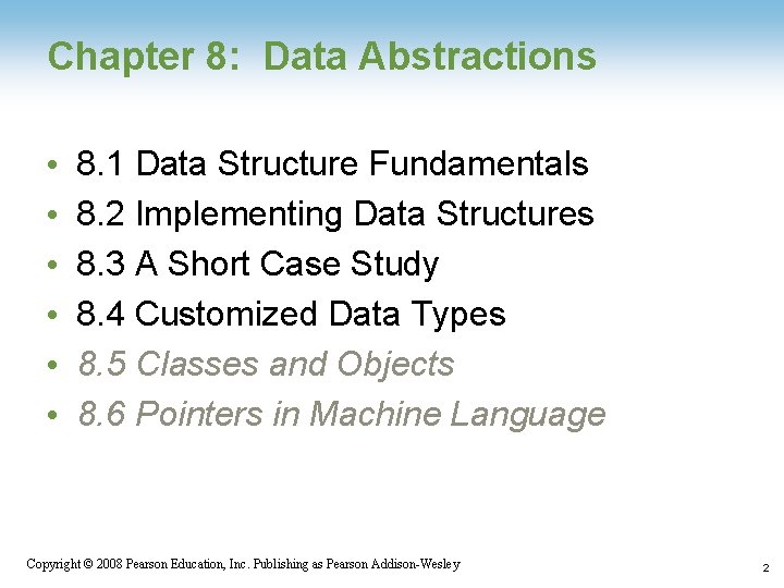 Chapter 8: Data Abstractions • • • 8. 1 Data Structure Fundamentals 8. 2 Chapter 8: Data Abstractions • • • 8. 1 Data Structure Fundamentals 8. 2