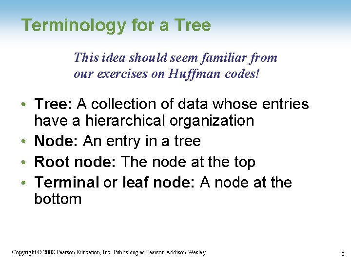 Terminology for a Tree This idea should seem familiar from our exercises on Huffman Terminology for a Tree This idea should seem familiar from our exercises on Huffman