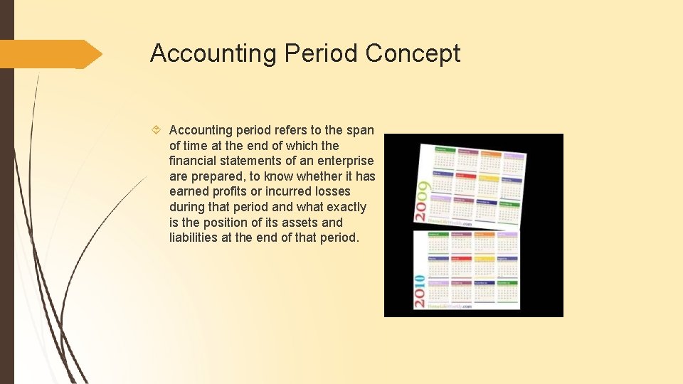 Accounting Period Concept Accounting period refers to the span of time at the end