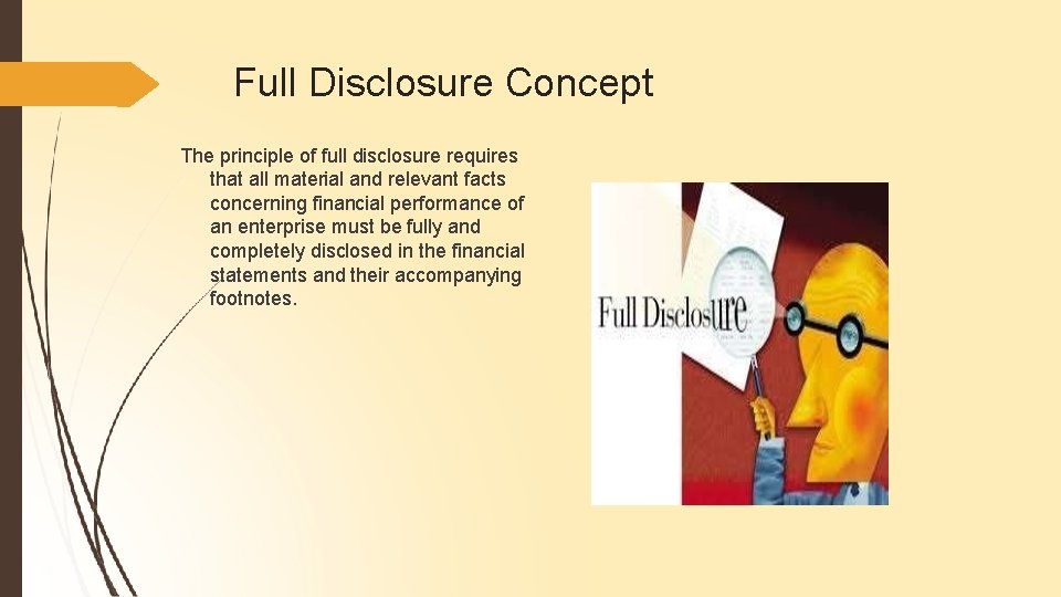 Full Disclosure Concept The principle of full disclosure requires that all material and relevant