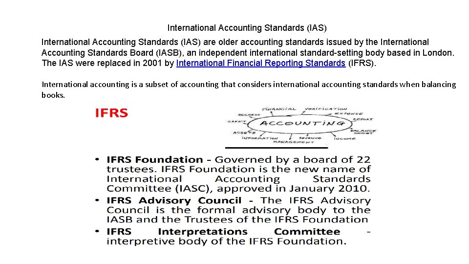 International Accounting Standards (IAS) are older accounting standards issued by the International Accounting Standards