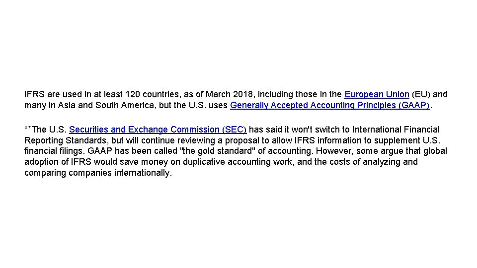 IFRS are used in at least 120 countries, as of March 2018, including those