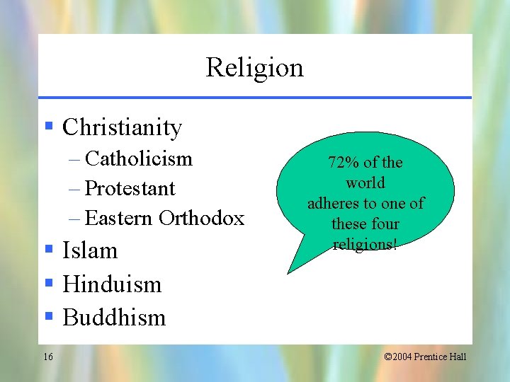 Religion § Christianity – Catholicism – Protestant – Eastern Orthodox § Islam § Hinduism