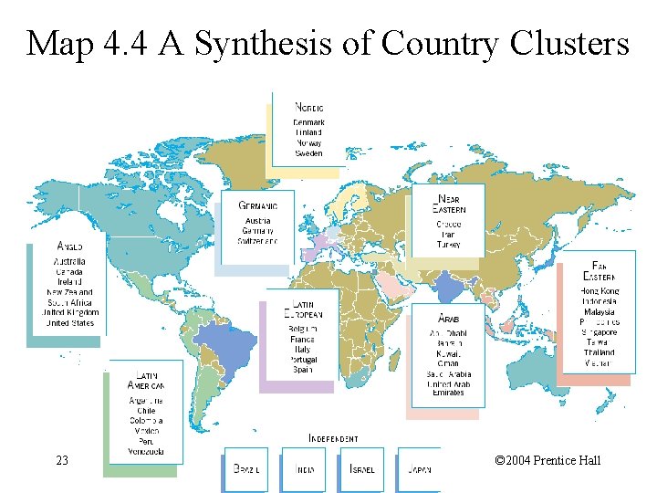 Map 4. 4 A Synthesis of Country Clusters 23 © 2004 Prentice Hall 