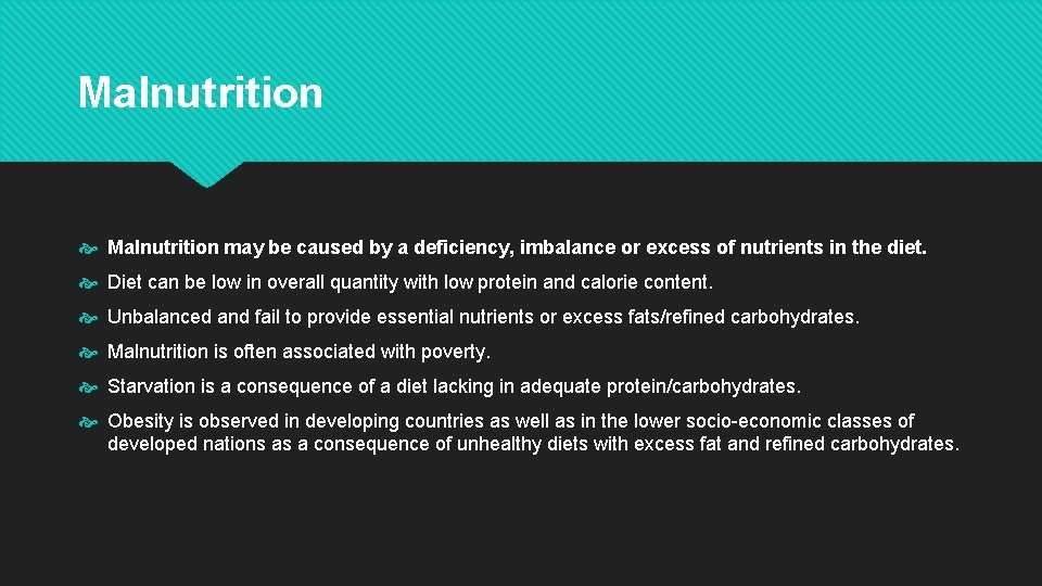 Malnutrition may be caused by a deficiency, imbalance or excess of nutrients in the