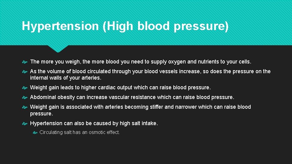 Hypertension (High blood pressure) The more you weigh, the more blood you need to