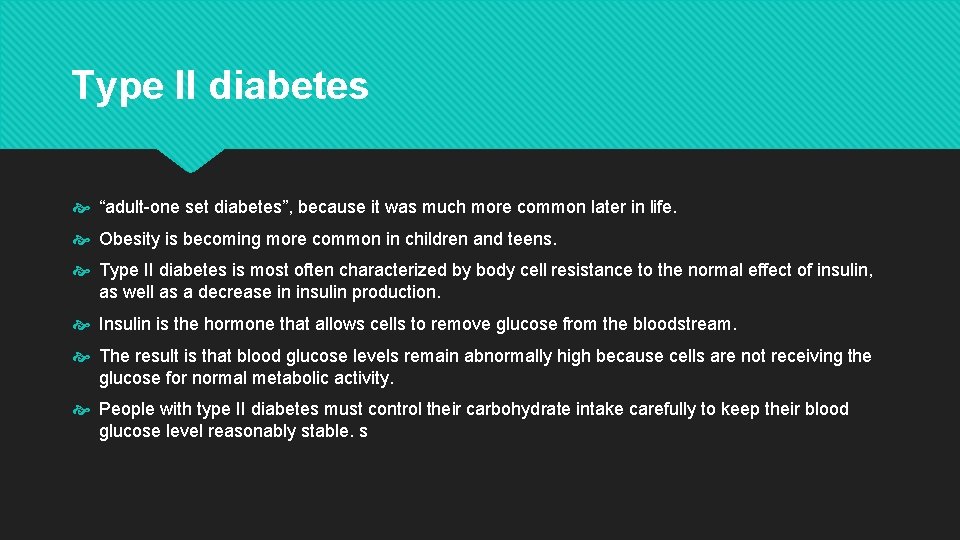 Type II diabetes “adult-one set diabetes”, because it was much more common later in