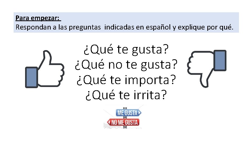 Para empezar: Respondan a las preguntas indicadas en español y explique por qué. ¿Qué